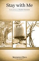 Cover icon of Stay With Me sheet music for choir (SATB: soprano, alto, tenor, bass) by Heather Sorenson and Matthew 26:39-45, intermediate skill level