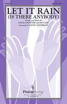 Cover icon of Let It Rain (Is There Anybody) (arr. David Angerman) sheet music for choir (SATB: soprano, alto, tenor, bass) by Crowder & Mandisa, David Angerman, David Crowder and Ed Cash, intermediate skill level