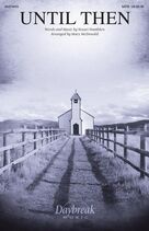 Cover icon of Until Then (arr. Mary McDonald) sheet music for choir (SATB: soprano, alto, tenor, bass) by Stuart Hamblen and Mary McDonald, intermediate skill level