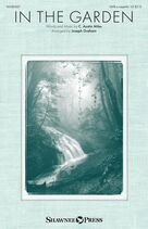 Cover icon of In The Garden (arr. Joseph Graham) sheet music for choir (SATB: soprano, alto, tenor, bass) by C. Austin Miles and Joseph Graham, intermediate skill level