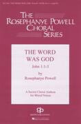 Cover icon of The Word Was God sheet music for choir (SATB: soprano, alto, tenor, bass) by Rosephanye Powell, intermediate skill level