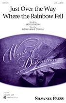 Cover icon of Just Over The Way Where The Rainbow Fell sheet music for choir (SATB: soprano, alto, tenor, bass) by Rosephanye Powell and Jack London and Rosephanye Powell and Jack London, intermediate skill level