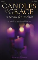 Cover icon of Candles Of Grace (A Service for Tenebrae) sheet music for choir (SATB: soprano, alto, tenor, bass) by Joseph M. Martin, Brad Nix and Joseph M. Martin and Brad Nix, intermediate skill level