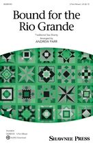 Cover icon of Bound For The Rio Grande (arr. Andrew Parr) sheet music for choir (3-Part Mixed) by Traditional Sea Shanty and Andrew Parr, intermediate skill level
