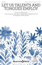 Cover icon of Let Us Talents And Tongues Employ (arr. John Leavitt) sheet music for choir (SATB: soprano, alto, tenor, bass) by Fred Kaan, John Leavitt, Miscellaneous and Doreen Potter, intermediate skill level