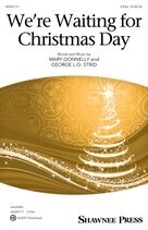 Cover icon of We're Waiting For Christmas Day sheet music for choir (2-Part) by Mary Donnelly and George L.O. Strid, George L.O. Strid and Mary Donnelly, intermediate duet