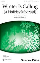 Cover icon of Winter Is Calling (A Holiday Madrigal) sheet music for choir (3-Part Mixed) by Joseph M. Martin, intermediate skill level