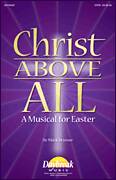 Cover icon of Christ Above All (A Musical for Easter) sheet music for choir (SATB: soprano, alto, tenor, bass) by Mark Brymer, intermediate skill level
