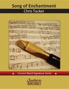 Cover icon of Song of Enchantment (COMPLETE) sheet music for concert band by Chris Tucker, intermediate skill level