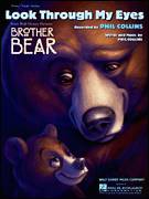 Cover icon of Look Through My Eyes sheet music for voice, piano or guitar by Phil Collins and Brother Bear (Movie), intermediate skill level