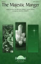 Cover icon of The Majestic Manger (arr. Michael Barrett) sheet music for choir (SATB: soprano, alto, tenor, bass) by Michael Barrett and Ed Steele, Ed Steele and Michael Barrett, intermediate skill level