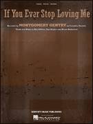 Cover icon of If You Ever Stop Loving Me sheet music for voice, piano or guitar by Montgomery Gentry, Bob DiPiero, Rivers Rutherford and Tom Shapiro, intermediate skill level