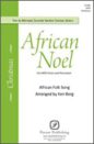 African Folk Song: African Noel (arr. Ken Berg)