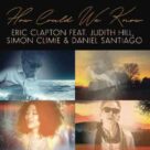 Cover icon of How Could We Know (feat. Judith Hill and Simon Climie and Daniel Santiago) sheet music for voice, piano or guitar by Eric Clapton, Dennis Morgan and Simon Climie, intermediate skill level