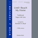 Cover icon of Until I Reach My Home sheet music for choir (TTBB: tenor, bass) by Brandon A. Boyd, intermediate skill level
