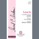 Cover icon of Love Is sheet music for choir (SATB: soprano, alto, tenor, bass) by David C. Dickau and E.E. Cummings, intermediate skill level