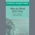 Cover icon of When The World Quiets Down sheet music for choir (SATB: soprano, alto, tenor, bass) by Shih Ching-Ju and Xiang Yang, intermediate skill level