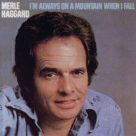 Cover icon of I'm Always On A Mountain When I Fall sheet music for voice, piano or guitar by Merle Haggard and Chuck Howard, intermediate skill level