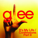 Cover icon of It's My Life / Confessions, Pt. II sheet music for voice, piano or guitar by Glee Cast, Miscellaneous, Bon Jovi, Bryan Michael Cox, Gary Usher, Jermaine Dupri, Martin Sandberg and Richie Sambora, intermediate skill level