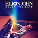 Cover icon of Never Too Late sheet music for voice, piano or guitar by Elton John & Brandi Carlile, Bernie Taupin and Elton John, intermediate skill level