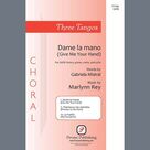 Cover icon of Three Tangos - 1. Dame La Mano sheet music for choir (SATB: soprano, alto, tenor, bass) by Marlynn Rey, Claudio G. Rey and Gabriela Mistral, intermediate skill level