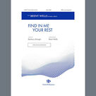 Cover icon of Find Me In Your Rest sheet music for choir (SATB: soprano, alto, tenor, bass) by Brent Wells and Zachary Mongie, intermediate skill level