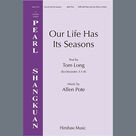 Cover icon of Our Life Has Its Seasons sheet music for choir (SATB: soprano, alto, tenor, bass) by Allen Pote and Tom Long, intermediate skill level