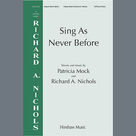 Cover icon of Sing As Never Before sheet music for choir (SATB: soprano, alto, tenor, bass) by Patricia Mock, Patricia Mock & Richard A. Nichols and Richard A. Nichols, intermediate skill level