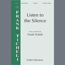 Cover icon of Listen to the silence sheet music for choir (SATB: soprano, alto, tenor, bass) by Frank Ticheli, intermediate skill level