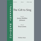 Cover icon of The Gift to Sing sheet music for choir (SATB Divisi) by Brian Jones and James Weldon Johnson, intermediate skill level