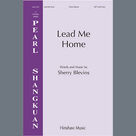 Cover icon of Lead Me Home sheet music for choir (SATB: soprano, alto, tenor, bass) by Sherry Blevins, intermediate skill level