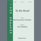 Cover icon of To The Road sheet music for choir (SATB: soprano, alto, tenor, bass) by Tom Shelton and Paul Laurence Dunbar, intermediate skill level