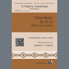 Cover icon of Cherokee: To hi yi (Where Peace Lives) sheet music for choir (2-Part Any) by James E. Green, intermediate skill level
