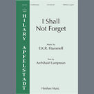 Cover icon of I Shall Not Forget sheet music for choir (SATB: soprano, alto, tenor, bass) by Evan Hammell and Archibald Lampman, intermediate skill level