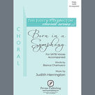 Cover icon of Born In A Symphony sheet music for choir (SATB: soprano, alto, tenor, bass) by Judith Herrington and Bianca Chamusco, intermediate skill level