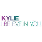 Cover icon of I Believe In You sheet music for voice, piano or guitar by Kylie Minogue, Jason Sellards and Scott Hoffman, intermediate skill level