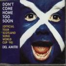 Cover icon of Don't Come Home Too Soon (Scotland's World Cup '98 Theme) sheet music for voice, piano or guitar by Justin Currie, intermediate skill level