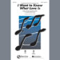 I Want To Know What Love Is sheet music download