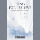 Cover icon of I Sing, For I Believe sheet music for choir (SATB: soprano, alto, tenor, bass) by David Schwoebel and Tom Allen, intermediate skill level