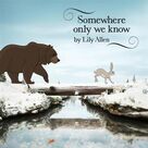 Cover icon of Somewhere Only We Know sheet music for voice, piano or guitar by Lily Allen, Richard Hughes, Tim Rice-Oxley and Tom Chaplin, intermediate skill level