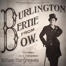 Cover icon of Burlington Bertie From Bow sheet music for voice, piano or guitar by Will Hargreaves, intermediate skill level