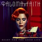 Cover icon of Ready For The Good Life sheet music for voice, piano or guitar by Paloma Faith, Adam Baptiste, Klas Ahlund, Linus Wiklund and Mans Vredenberg, intermediate skill level