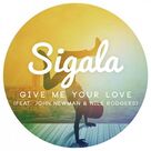 Cover icon of Give Me Your Love (featuring John Newman and Nile Rodgers) sheet music for voice, piano or guitar by Sigala, Bruce Fielder, John Newman, Nile Rodgers and Steve Manovski, intermediate skill level