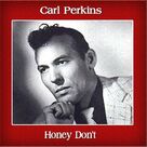 Cover icon of Honey, Don't sheet music for voice, piano or guitar by Carl Perkins, intermediate skill level