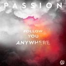 Cover icon of Follow You Anywhere sheet music for voice, piano or guitar by Passion, Brett Younker, Jason Ingram, Kristian Stanfill and Phil Wickham, intermediate skill level