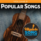 Cover icon of Ukulele Song Collection, Volume 9: Popular Songs sheet music for ukulele solo (collection), easy ukulele (collection)