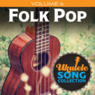 Cover icon of Ukulele Song Collection, Volume 6: Folk Pop sheet music for ukulele solo (collection), easy ukulele (collection)