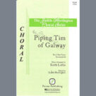 Cover icon of Piping Tim of Galway sheet music for choir (2-Part) by Keith Loftis and Judith Herrington, intermediate duet