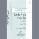 Cover icon of Let The People Praise You sheet music for choir (SATB: soprano, alto, tenor, bass) by Allan Robert Petker, intermediate skill level