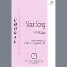 Cover icon of Your Song sheet music for choir (SATB: soprano, alto, tenor, bass) by Carl Nygard, Jr., intermediate skill level